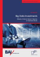Big Data Investments: Effects of Internet Search Queries on German Stocks di Jan Becker edito da Diplomica Verlag