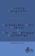 Hochwürden Herr Pfarrer & Die vier heiligen Dreikönige di Ludwig Ganghofer edito da Gröls Verlag