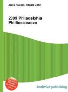 2009 Philadelphia Phillies Season di Jesse Russell, Ronald Cohn edito da Book On Demand Ltd.