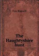 The Haughtyshire Hunt di Fox Russell edito da Book On Demand Ltd.