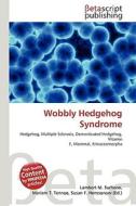 Wobbly Hedgehog Syndrome di Lambert M. Surhone, Miriam T. Timpledon, Susan F. Marseken edito da Betascript Publishing