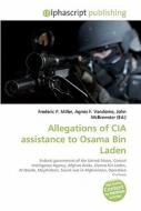 Allegations of CIA assistance to Osama Bin Laden di #Miller,  Frederic P. Vandome,  Agnes F. Mcbrewster,  John edito da Alphascript Publishing