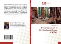 Décentralisation et Gestion Forestière au SENEGAL di Abdoul Aziz Sow edito da Editions universitaires europeennes EUE