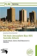 Tel Aviv Jerusalem Bus 405 Suicide Attack edito da Crypt Publishing