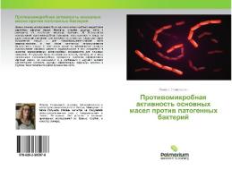 Protiwomikrobnaq aktiwnost' osnownyh masel protiw patogennyh bakterij di Yasmina Stoijlkowich edito da Palmarium