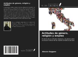 Actitudes de género, religión y empleo di Alessio Gaggero edito da Ediciones Nuestro Conocimiento