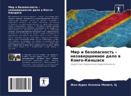 Mir i bezopasnost' - nezawershennoe delo w Kongo-Kinshase di Sj Akonkwa Mihigo edito da Sciencia Scripts