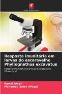 Resposta imunitária em larvas do escaravelho Phyllognathus excavatus di Ramzi Amari, Mohamed Salah Allagui edito da Edições Nosso Conhecimento