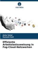 Effiziente Arbeitslastzuweisung in Fog-Cloud-Netzwerken di Asha Sohal, Ramesh Kait edito da Verlag Unser Wissen