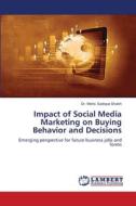 Impact of Social Media Marketing on Buying Behavior and Decisions di Mohd. Sadique Shaikh edito da LAP LAMBERT Academic Publishing