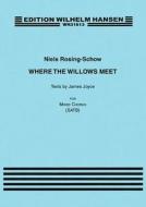 Where the Willows Meet: Texts by James Joyce edito da Hal Leonard Publishing Corporation
