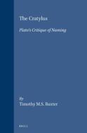 The Cratylus.: Plato's Critique of Naming di Timothy M. S. Baxter edito da BRILL ACADEMIC PUB