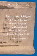 Celsus and Origen on Divine Descent: Rhetoric, Linguistics and Philosophical Theology in Origen, Contra Celsum 4.1-22 di Freerk Jan H. Berghuis edito da BRILL ACADEMIC PUB