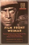 Filmfront Weimar: Representations of the First World War in German Films from the Weimar Period (1919-1933) di Kester, Bernadette Kester edito da Amsterdam University Press