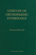 Lexicon of Orthopaedic Etymology di Mohammad Diab edito da Harwood Academic Publishers