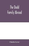 The Dodd family abroad di Charles Lever edito da Alpha Editions