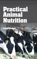 Practical Animal Nutrition di Vishal Mudgal edito da NIPA