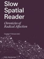 Slow Spatial Reader: Chronicles of Radical Affection edito da VALIZ