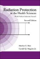 Radiation Protection In The Health Sciences (With Problem Solutions Manual) (2nd Edition) di Marilyn E. Noz, Gerald Q. Maguire edito da World Scientific Publishing Co Pte Ltd