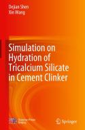 Simulation on Hydration of Tricalcium Silicate in Cement Clinker di Dejian Shen, Xin Wang edito da SPRINGER NATURE