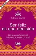 Ser Feliz Es Una Decisión di Fabian Ciarlotti edito da EDICIONES LEA