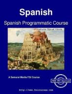 Spanish Programmatic Course - Instructor Manual Volume 1 di C. Cleland Harris edito da ARTPOWER INTL PUB