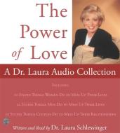 Power of Love, The: A Dr. Laura Audio Collection CD di Laura C. Schlessinger edito da HarperAudio