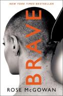 Brave di Rose McGowan edito da Harper Collins Publ. USA