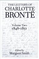 The Letters of Charlotte Brontë: With a Selection of Letters by Family and Friends, Volume II: 1848-1851 di Charlotte Bronte edito da OXFORD UNIV PR