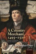 A Country Merchant, 1495-1520 di Christopher Dyer edito da Oxford University Press(UK)