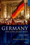 Germany: The Long Road West  vol. 2 di Heinrich August Winkler edito da Oxford University Press