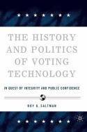 The History and Politics of Voting Technology di R. Saltman edito da Palgrave Macmillan