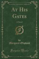 At His Gates di Margaret Oliphant edito da Forgotten Books