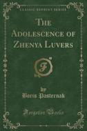 The Adolescence Of Zhenya Luvers (classic Reprint) di Boris Pasternak edito da Forgotten Books