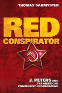 Red Conspirator di Thomas L. Sakmyster edito da University of Illinois Press