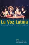 La Voz Latina di ELIZABETH C RAMIREZ edito da University Of Illinois Press