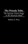 The Priestly Tribe di Barbara A. Perry edito da Praeger Publishers