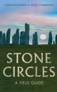 The Stone Circles: A Field Guide di Colin Richards, Vicki Cummings edito da YALE UNIV PR
