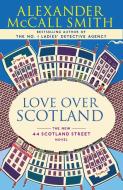 Love Over Scotland di Alexander Mccall Smith edito da ANCHOR