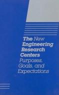 The New Engineering Research Centers di Cross-Disciplinary Engineering Research Committee, Commission on Engineering and Technical Systems, Division on Engineering and Physical Sciences, Nation edito da National Academies Press
