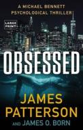 Obsessed: A Michael Bennett Psychological Thriller di James Patterson, James O. Born edito da LITTLE BROWN & CO