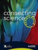 Connecting Science di Mark Edwards, Sue Hocking, Beverly Rickwood edito da Hodder Education