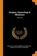 Surgery, Gynecology & Obstetrics; Volume 18 di Franklin H Martin Memorial Foundation edito da Franklin Classics Trade Press