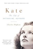 Kate: The Life of Katharine Hepburn di Charles Higham edito da W W NORTON & CO