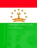A Beginners' Guide to Tajiki di Azim Baizoyev, John Hayward edito da Taylor & Francis Ltd