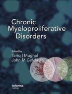Chronic Myeloproliferative Disorders di Tariq Mughal edito da CRC Press