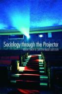 Sociology Through The Projector di Bulent Diken, Carsten Bagge Laustsen edito da Taylor & Francis Ltd