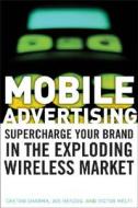 Mobile Advertising di Chetan Sharma, Joe Herzog, Victor Melfi edito da John Wiley And Sons Ltd