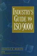 Industry's Guide To Iso 9000 di Adedeji Bodunde Badiru edito da John Wiley & Sons Inc
