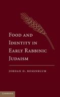 Food and Identity in Early Rabbinic Judaism di Jordan D. Rosenblum edito da Cambridge University Press